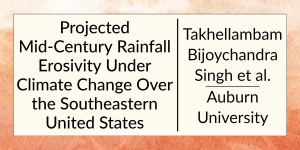 Projected Mid-Century Rainfall Erosivity Under Climate Change Over the Southeastern United States by Takhellambam Bijoychandra Singh et al. at Auburn University